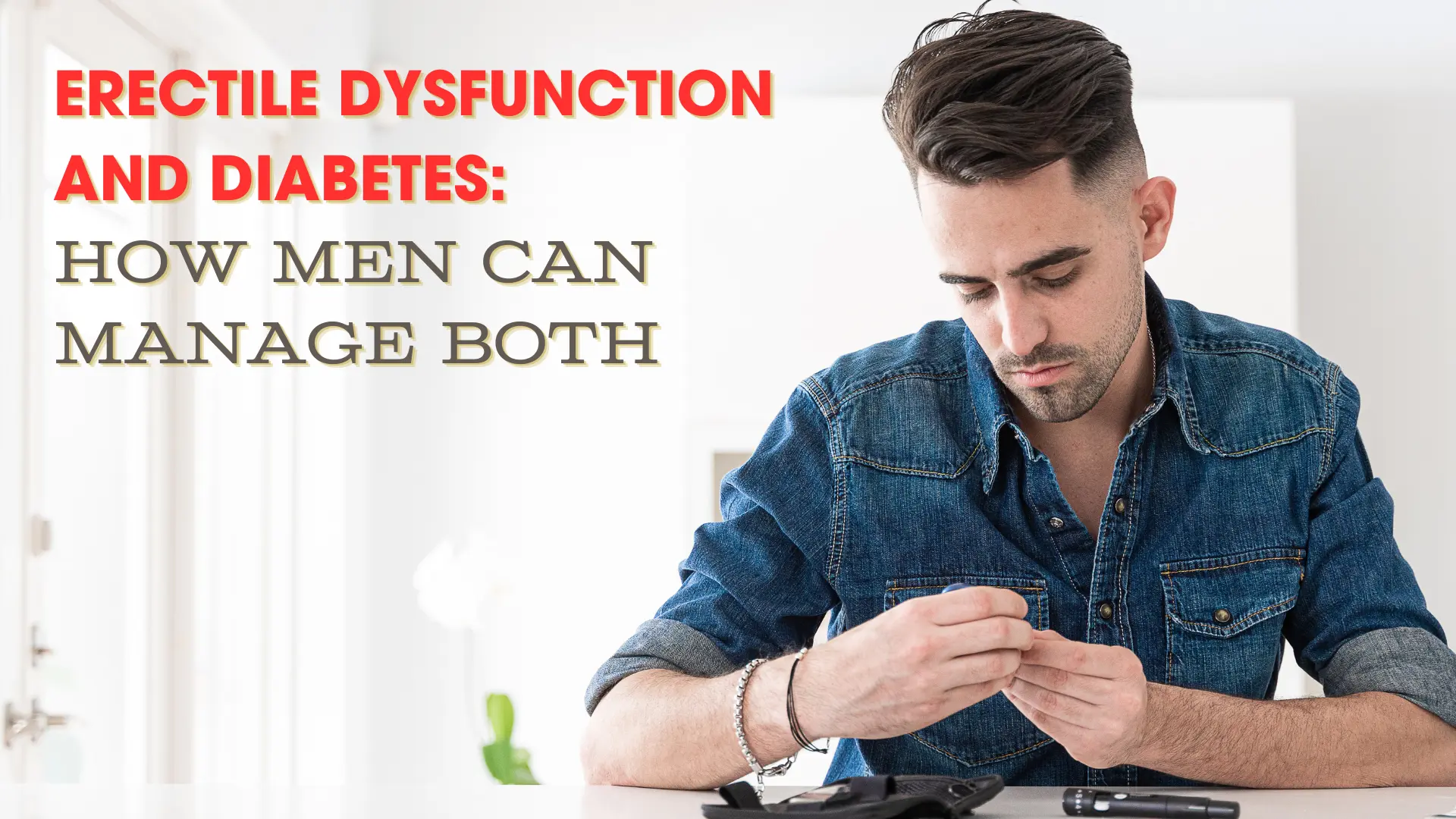 Erectile Dysfunction and Diabetes: How Men Can Manage Both