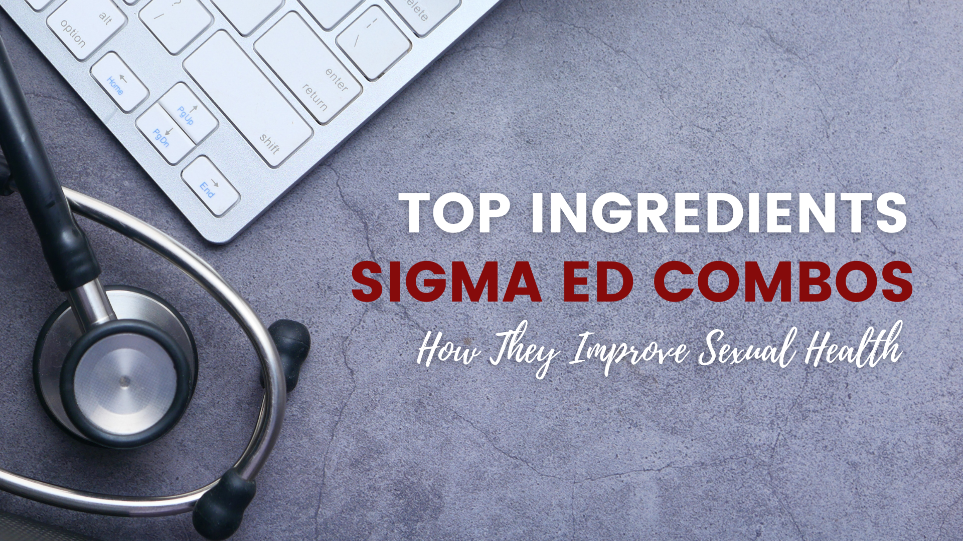Top Ingredients in ED Combos for Better Sexual Health I Sigma Guys