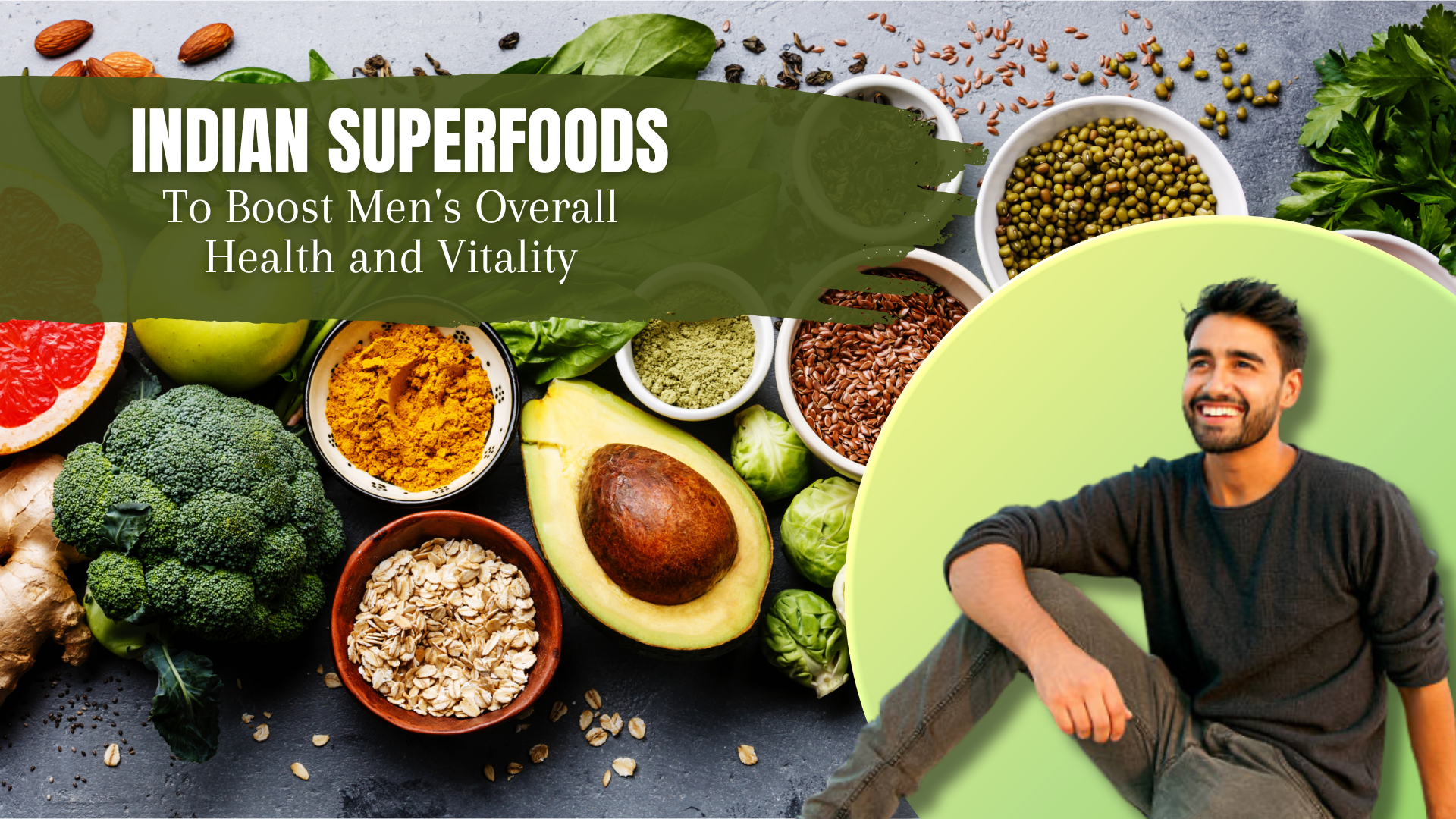 Top Indian Superfoods to Boost Men's Health, Energy & Vitality Naturally