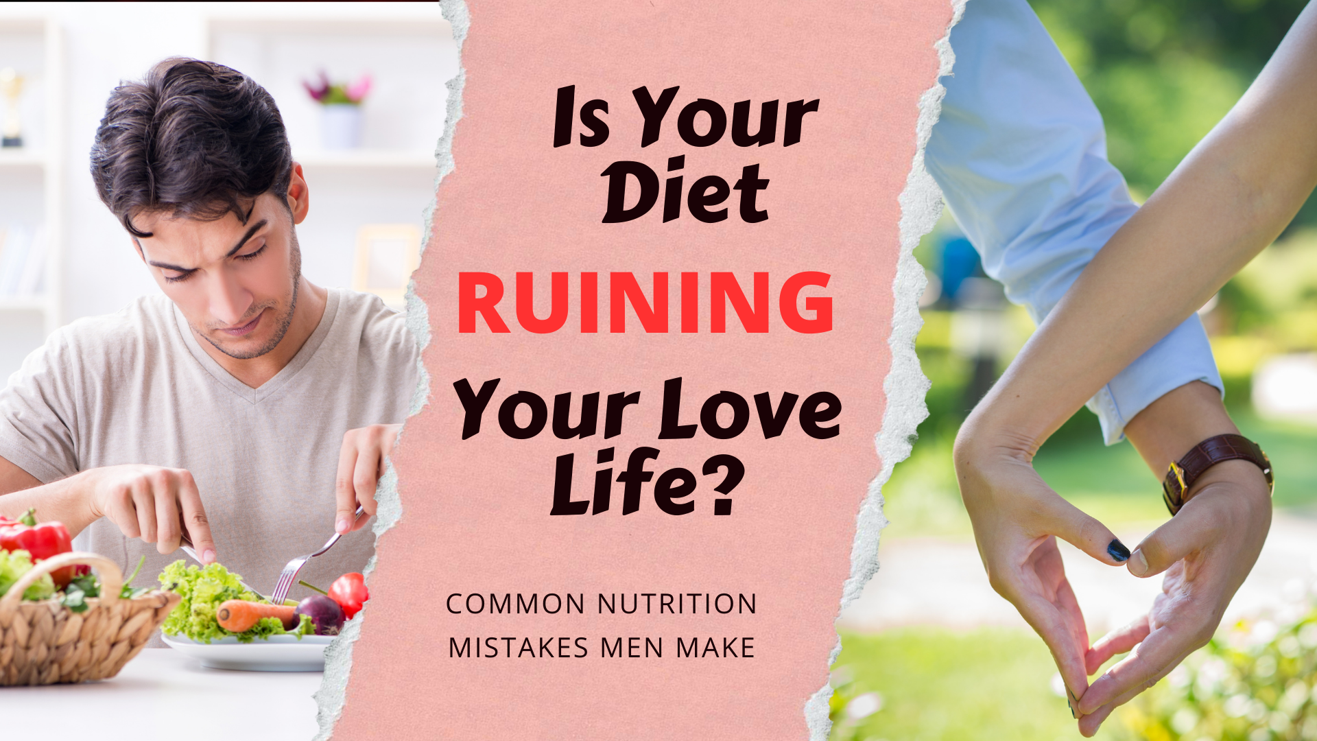 Is Your Diet Ruining Your Love Life? Common Nutrition Mistakes Men Make